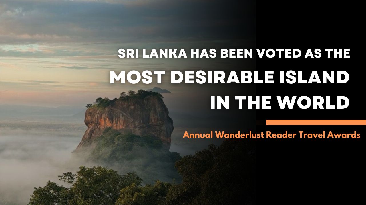 Sri Lanka: Crowned the World’s Most Desirable Island